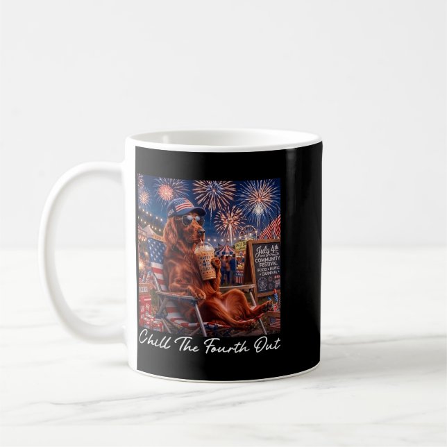 Chill The Fourth Out Funny Irish Setter Coffee 4th Mug (Left)