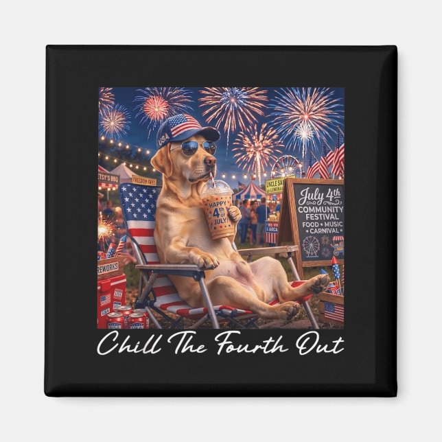 Chill The Fourth Out Funny Labrador Coffee 4th Of Magnet (Front)