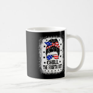 Chill The Fourth Out Funny Patriotic 4th Of July W Coffee Mug