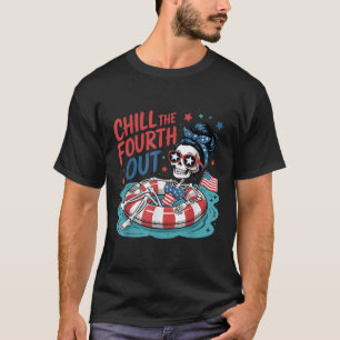 Chill The Fourth Out Funny Patriotic Skeleton Usa T-Shirt