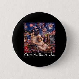 Chill The Fourth Out Funny Pug Coffee 4th Of July 6 Cm Round Badge
