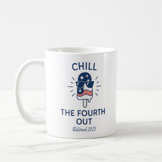 Chill the Fourth Out Funny Retirement 2025 Summer Coffee Mug