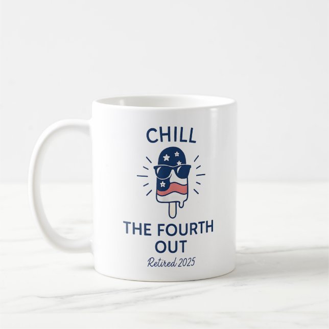 Chill the Fourth Out Funny Retirement 2025 Summer Coffee Mug (Left)