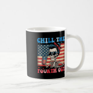 Chill The Fourth Out Funny Skeleton 4th Of July Am Coffee Mug