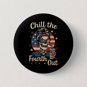 Chill The Fourth Out Funny Skeleton 4th Of July Pa 6 Cm Round Badge