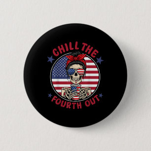 Chill The Fourth Out Funny Skeleton 4th Of July Pa 6 Cm Round Badge