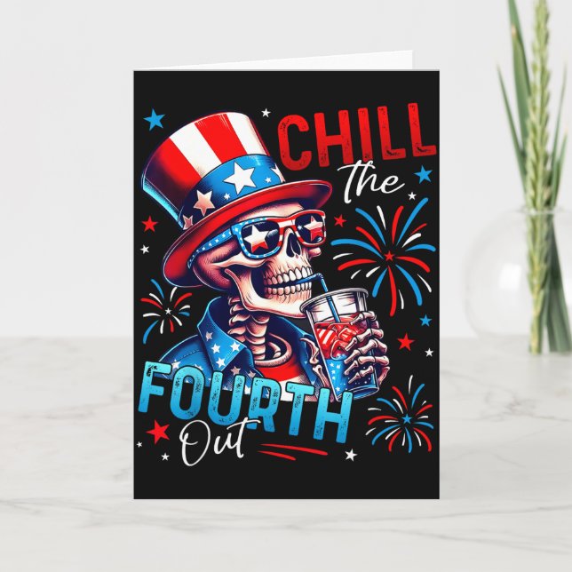Chill The Fourth Out Funny Skeleton 4th Of July Pa Card (Front)