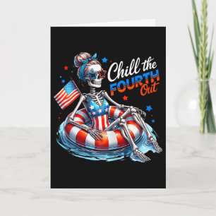 Chill The Fourth Out Funny Skeleton Retro 4th Of J Card