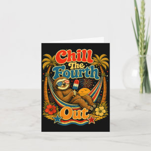 Chill the fourth out funny sloth summer vacation card
