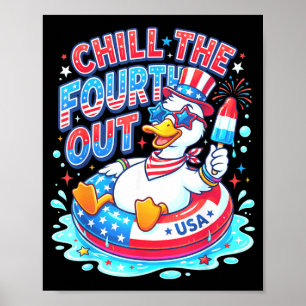 Chill The Fourth Out Funny Usa Duck Summer Float Poster