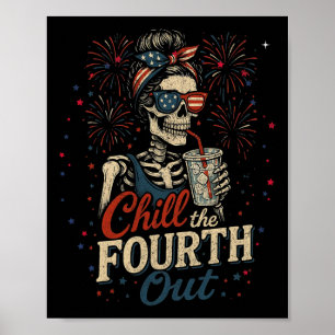 Chill The Fourth Out, Funny Usa Skeleton 4th Of Ju Poster
