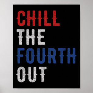 Chill The Fourth Out Independence Usa Flag Funny 4 Poster