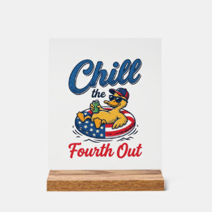 Chill the Fourth Out Patriotic Duck T-Shirt Design Acrylic Sign