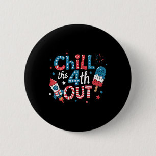 Chill The Fourth Out Popsicle 4th Of July Mens Wom 6 Cm Round Badge