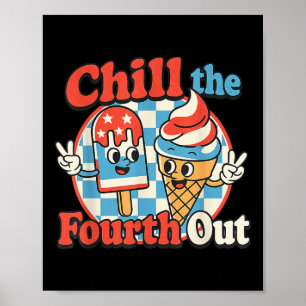 Chill The Fourth Out Popsicle 4th Of July Mens Wom Poster