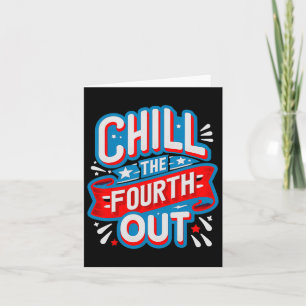 Chill The Fourth Out Retro 4th Of July Patriotic W Card
