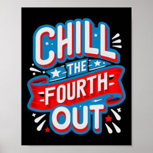 Chill The Fourth Out Retro 4th Of July Patriotic W Poster