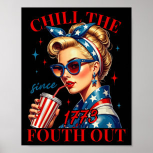 Chill The Fourth Out Since 1776 American Freedom 4 Poster