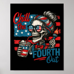 Chill The Fourth Out Skeleton Funny Patriotic 4th Poster