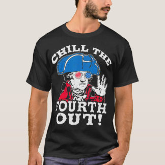 Chill The Fourth Out Washington USA US 4th Of July T-Shirt