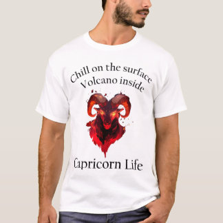 Chill the outside. Volcano inside. Capricorn Vibes T-Shirt