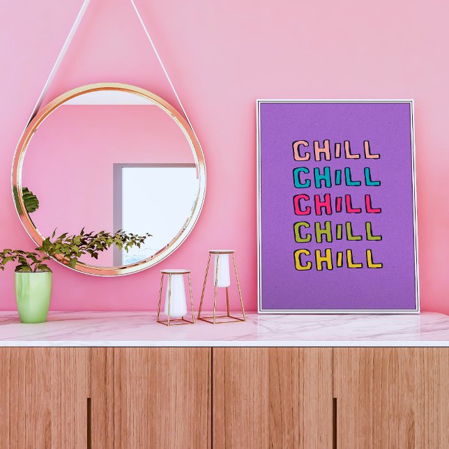 Chill Trendy Quote Wall Art Poster (Chill, trendy quote wall art poster.  Multiple sizes available.)