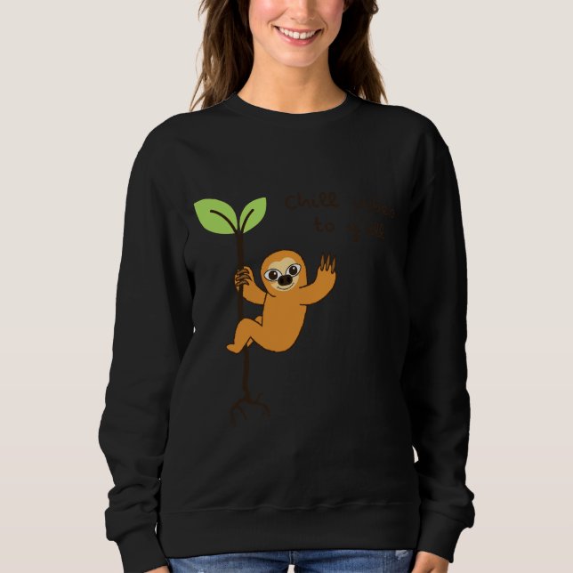 Chill Vibes To Y All Cute Design Sloth Chilling On Sweatshirt (Front)