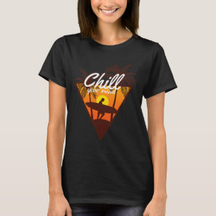 Chill Your Mind Ocean Beach Summer Tropical Vibes T-Shirt