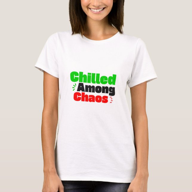 Chilled Among Chaos T-Shirt (Front)