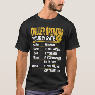 Chiller Operator Hourly Rate  Chiller Technician W T-Shirt