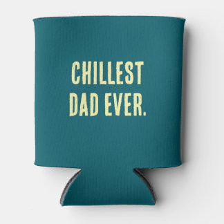 CHILLEST DAD EVER. Stubby holder