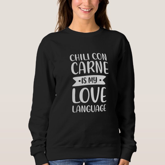 Chilli Con Carne Is My Love Language Chilli With M Sweatshirt (Front)