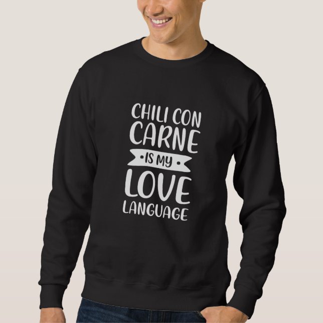 Chilli Con Carne Is My Love Language Chilli With M Sweatshirt (Front)