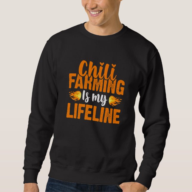 Chilli Farming Is My Lifeline  Chilli Farming Sweatshirt (Front)