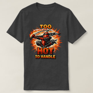 Chilli Fire Ninja – TOO HOT TO HANDLE T-Shirt