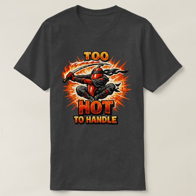 Chilli Fire Ninja – TOO HOT TO HANDLE  T-Shirt (Design Front)