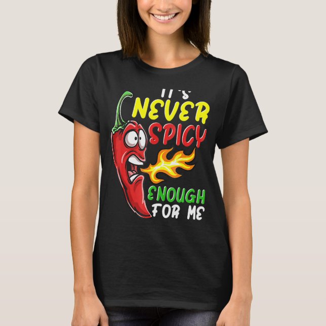 Chilli Its Never Spicy Enough Hot Pepper Fiery Foo T-Shirt (Front)