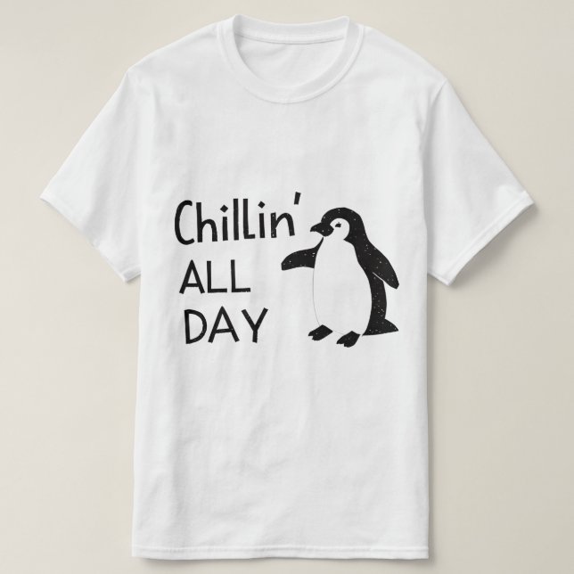 “Chillin’ All Day” Penguin T-Shirt (Design Front)