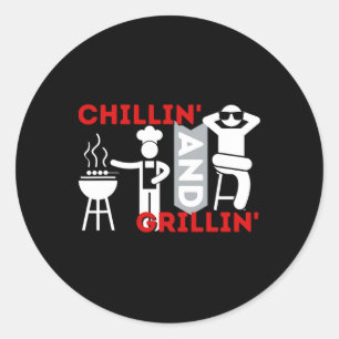Chillin And Grillin - Funny Bbq Smoker Byrbecue Gr Classic Round Sticker