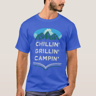 Chillin Grillin Campin Funny Camping Humor Camper T-Shirt