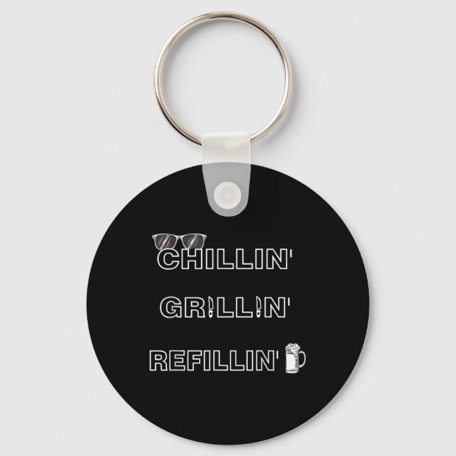 Chillin Grillin Refillin Crazy Funny Beer Bbq _1  Key Ring (Front)