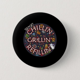 Chillin Grillin Refillin Crazy Funny Beer Bbq  6 Cm Round Badge