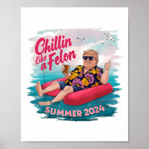 Chillin Like A Felon Funny Trump For President Sum Poster
