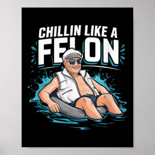 Chillin Like A Felon Funny Trump For President Sum Poster