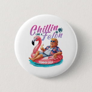 Chillin Like A Felon Funny Trump Shirt Summer Trum 6 Cm Round Badge