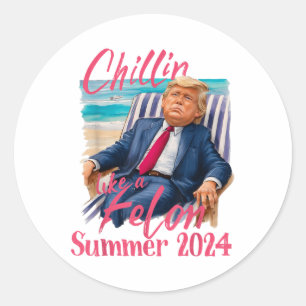 Chillin Like A Felon Funny Trump Shirt Summer Trum Classic Round Sticker