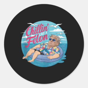 Chillin Like A Felon Funny Trump Summer Beach Amer Classic Round Sticker