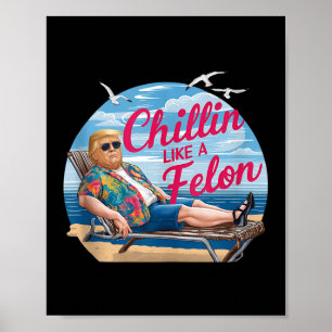Chillin Like A Felon Funny Trump Summer Beach Usa Poster