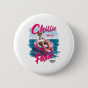 Chillin Like A Felon Summer 2024 90s 4th Of July T 6 Cm Round Badge