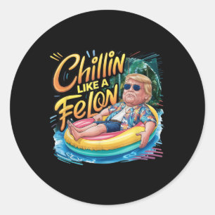 Chillin Like A Felon Summer Vacation Classic Round Sticker